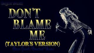 Taylor Swift - Don't Blame Me (Taylor's Version)[Remastered]