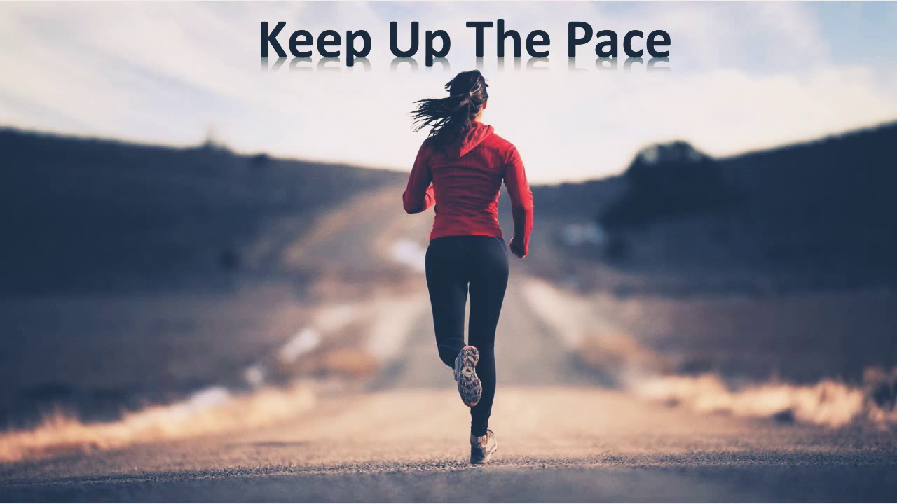 Keep up the work. Pace of Life. Keep up with Pace. Keep up. Cannot keep up with the Rapid Pace.