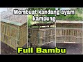 Membuat kandang ayam sederhana dan mudah | FULL BAMBU (asal jadi)