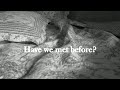 1. Have we met before?