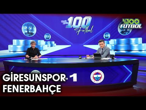 Giresunspor - Fenerbahçe | %100 Futbol | Rıdvan Dilmen & Murat Kosova