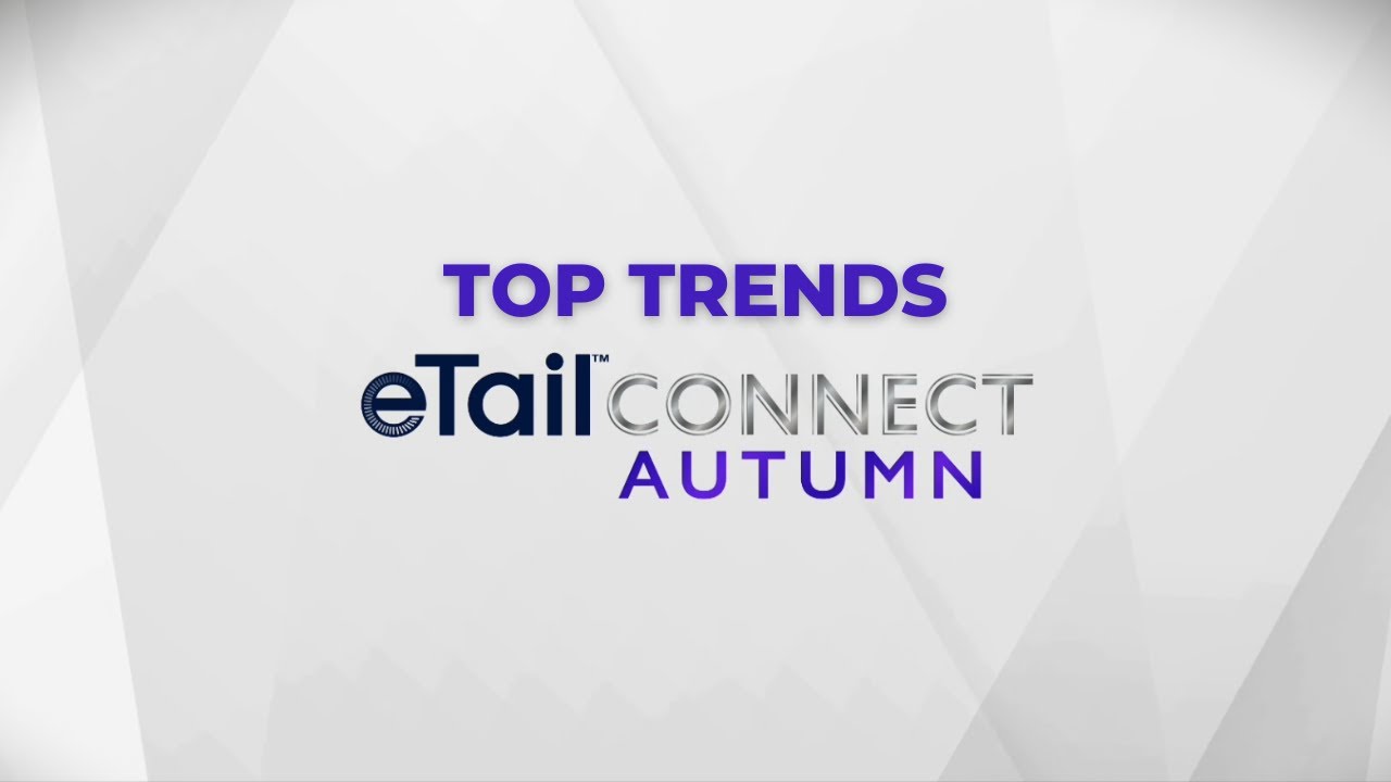 The Top Retail Trends for 2025 from eTail Connect Autumn - YouTube