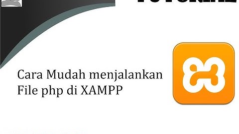 Cara mudah menjalankan file php dengan XAMPP