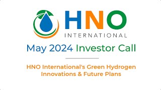 May 2024 Investor Call: HNO International's Green Hydrogen Innovations & Future Plans