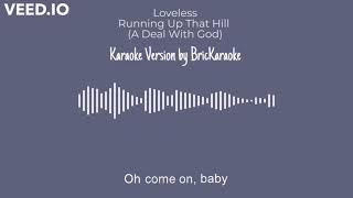 Video thumbnail of "Loveless - Running Up That Hill (A Deal With God) (Karaoke Version)"