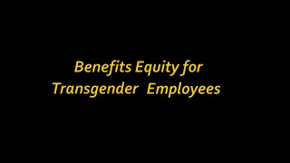 Benefits Equity for Transgender Employees: What You Need to Know