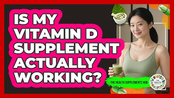 Is My Vitamin D Supplement Actually Working? - The Health Supplement Hub