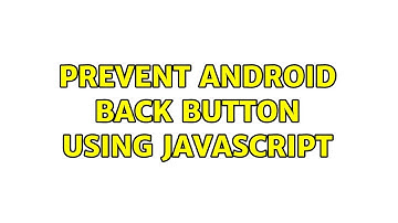 Prevent Android Back Button Using Javascript (3 Solutions!!)