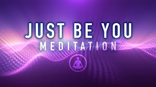 Guided Mindfulness Meditation: Just be YOU - Self-Love and Positive Affirmations