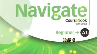 Navigate A1 Beginner Unit 4