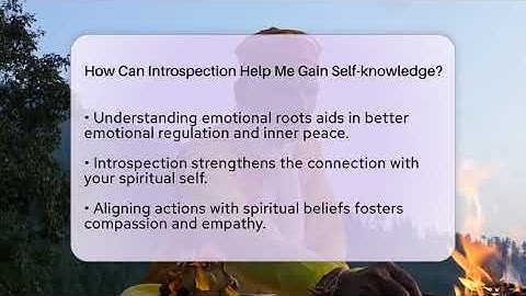 How Can Introspection Help Me Gain Self-knowledge? - Spiritual Universe Unlocked