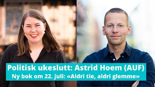 Politisk ukeslutt: Astrid Hoem (AUF)