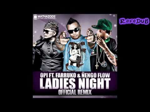 Opi Ft.Farruko & Ñengo Flow - Ladies Night (Official Remix) (HD)