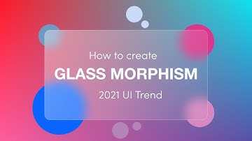 Glass Morphism new UI Trend 2021 | How to create Glass Morphism - By designing Tutorials