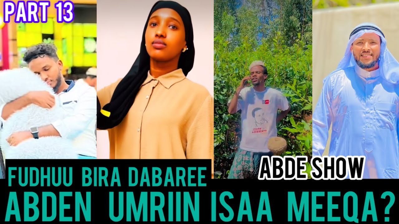 Abde show part 13 umriin abdee meeqa 25-33 janii wan addatii zammeen bilbilee koflaan nu fixee
