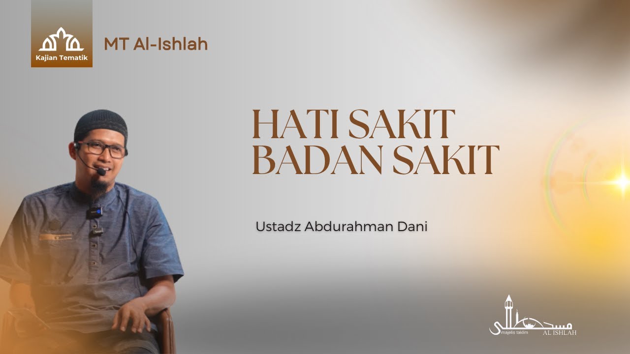 Hati Sakit Badan Sakit | Ustadz Abdurahman Dani