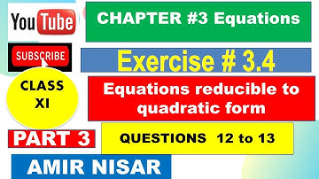 |CHAPTER # 3| Equations | Exercise # 3.4 | Class XI | Equations reducible to quadratic Form -Part 3
