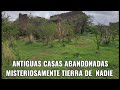 DETECTANDO EN ANTIGUAS CASAS,  DONDE  MISTERIOSAMENTE DESAPARECIERON SUS HABITANTES