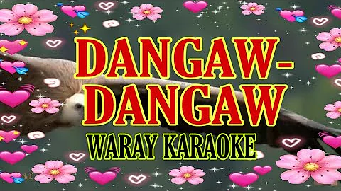 Karaoke Song - Dangaw-Dangaw