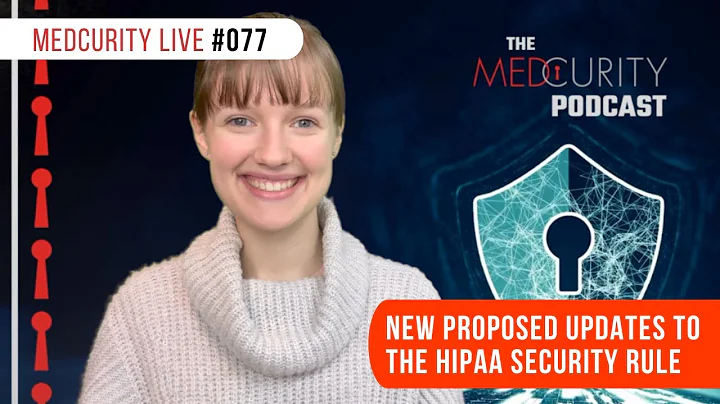 New Proposed Updates to the HIPAA Security Rule | Medcurity Live 077