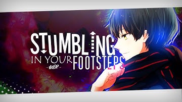 「MEP」Stumbling in your footsteps ᴴᴰ