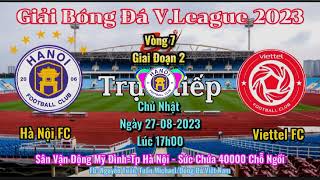 Hà Nội FC và Viettel FC.Chủ Nhật Ngày .Vòng 7 Giai Đoạn 2 VLeague 2023.Hội CĐV Hà Nội FC