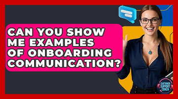 Can You Show Me Examples Of Onboarding Communication? - Customer Support Coach