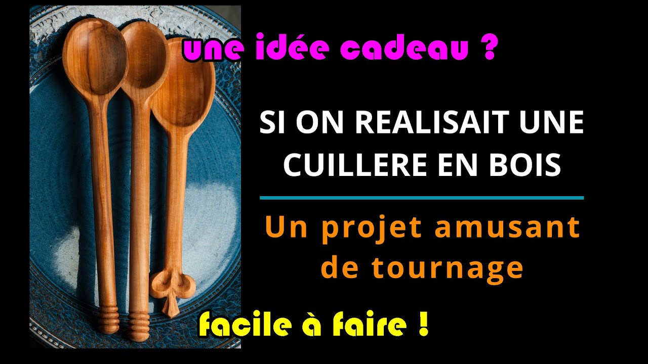 SI ON FAISAIT UNE CUILLÈRE EN BOIS – Un projet amusant de tournage