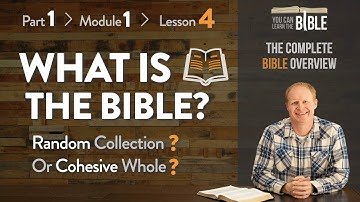 What is the Bible: Random Collection or Cohesive Whole? (Part 1 - Module 1 - Lesson 4)