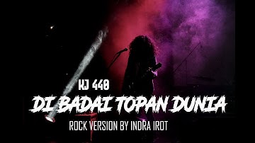 DI BADAI TOPAN ( KJ 440 ) ROCK VERSION by INDRA IROT
