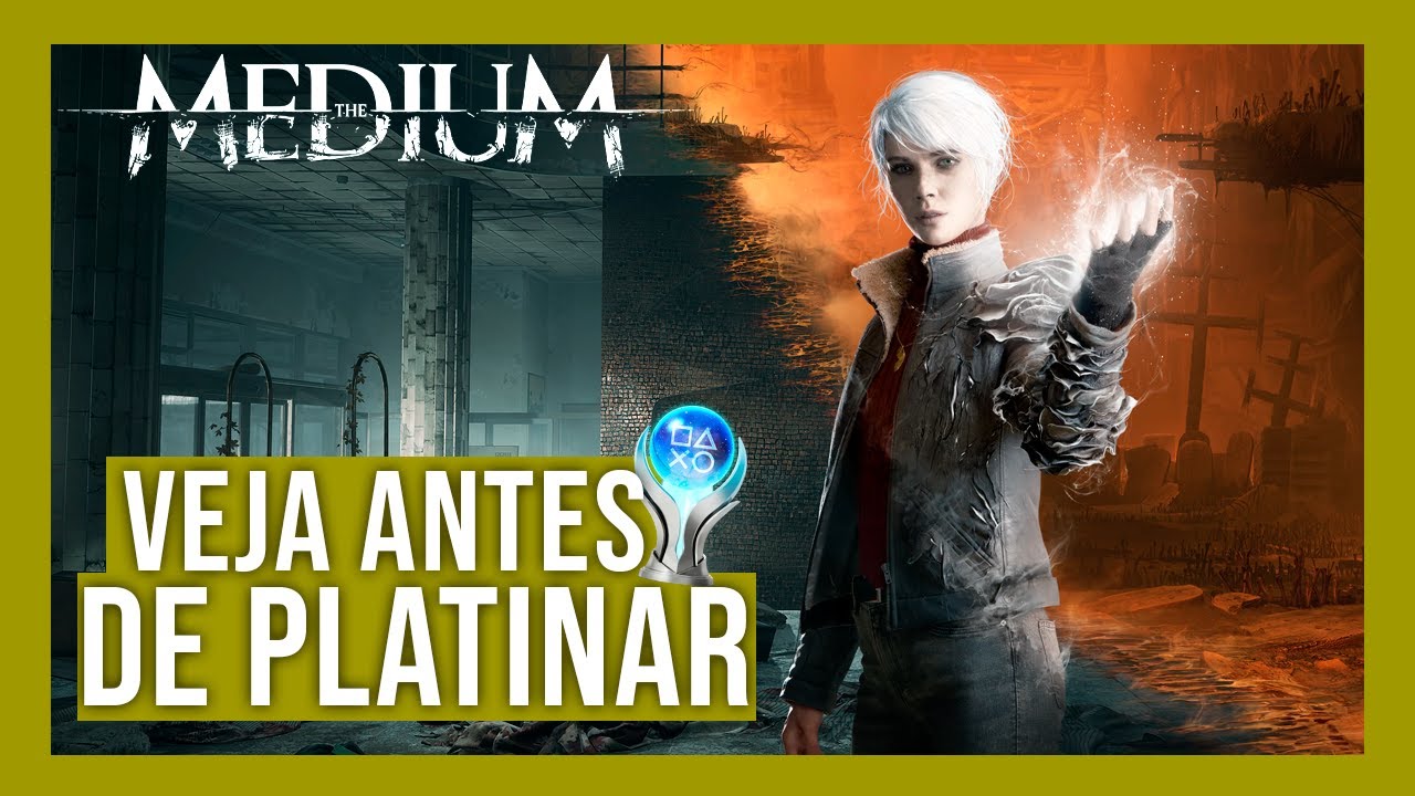 Dicas para Platinar  The Medium 