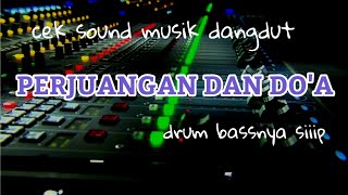 Download lagu cek sound dangdut perjuangan dan do'a bass drum siiiip