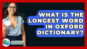 What Is The Longest Word In Oxford Dictionary? - The Language Library