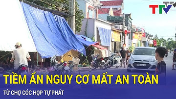 Thanh Hóa TV: Chợ cóc họp tự phát tiềm ẩn nguy cơ mất an toàn giao thông