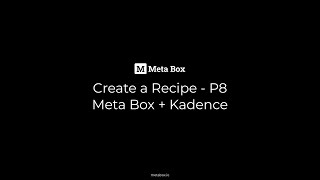 Create a Recipe - P8 - Meta Box + Kadence | Meta Box Tutorial