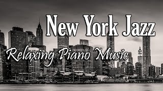 New York Jazz Music 10 Hours  - Relaxing Jazz Piano Music for Background
