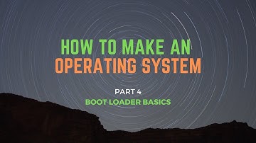 How to Make an Operating System - Part 4, Boot Loader Basics