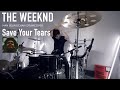 The Weeknd - Save Your Tears Drum cover | Han Seungchan