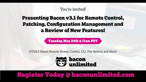 Bacon v3.1 for Remote Control, Patching, Configuration Management and a Review of New Features!