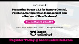 Bacon v3.1 for Remote Control, Patching, Configuration Management and a Review of New Features!