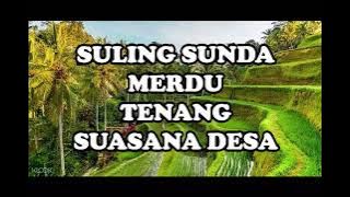 5 Jam Suling Sunda Musik Santai ~ Merdu Suasana Pedesaan
