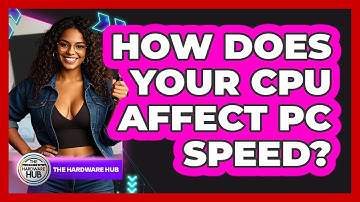 How Does Your CPU Affect PC Speed? - The Hardware Hub
