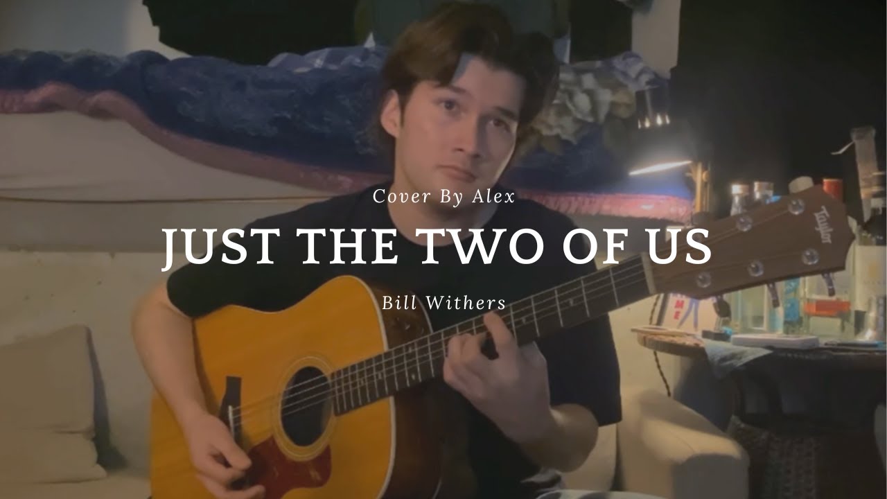 Just the two of us - Bill Withers Cover