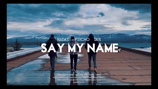 Nadas Ft. Ozvn Guven & Tayk Say My Name Official Video