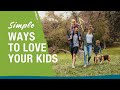 Simple ways to love your kids  matt and lisa jacobson