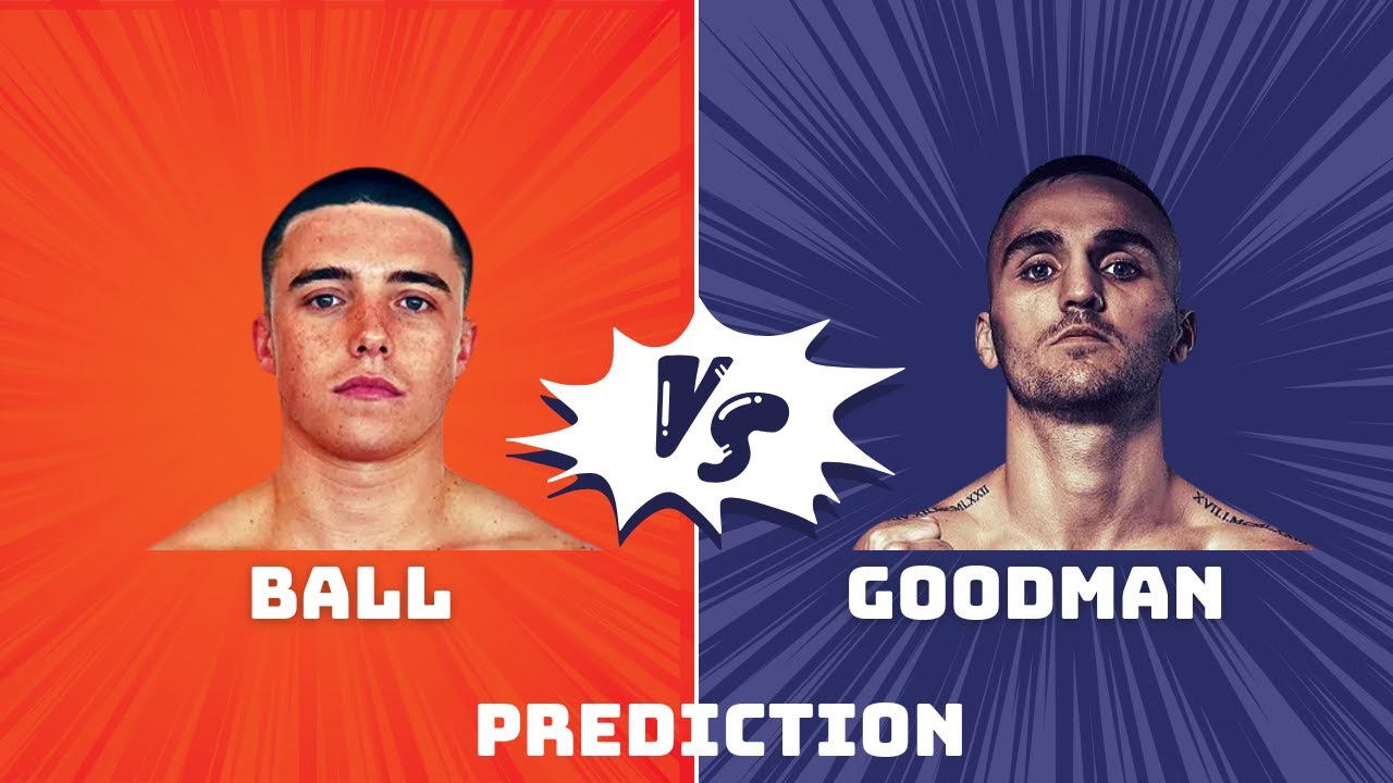 Nick Ball vs Sam Goodman Prediction