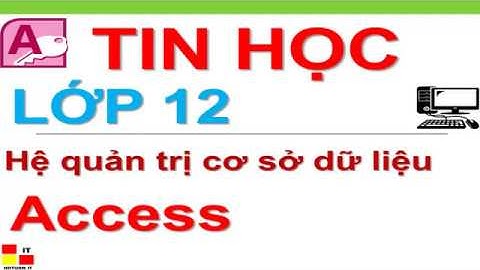 Tin học lớp 12- Giải Bài tập và thực hành 4 - Tạo biểu mẫu đơn giản