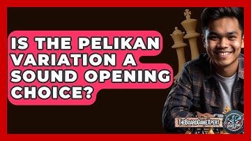 Is The Pelikan Variation A Sound Opening Choice? - The Board Game Xpert