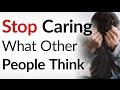 STOP Giving a Damn What Others Think | 3 Tips Quit Worrying About People's Opinions | Don't Compare