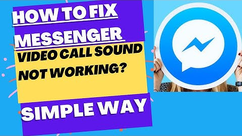 Fix! messenger video call sound not working.